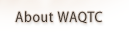 About WAQTC